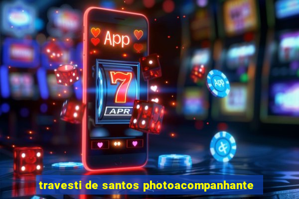 travesti de santos photoacompanhante